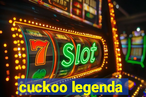 cuckoo legenda